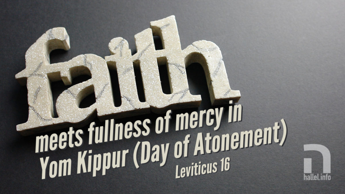 Faith meets fullness of mercy in Yom Kippur (Day of Atonement) - Leviticus 16
