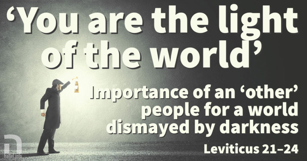 'You are the light of the world': Importance of an 'other' peoplee for a world dismayed by the darkness (Leviticus 21-24)