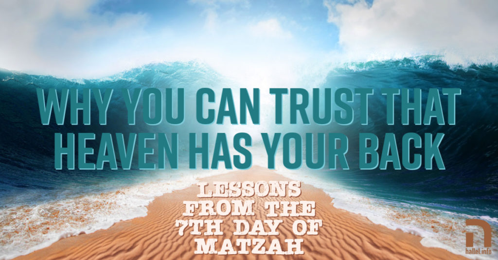 Why you can trust that Heaven has your back: Lessons from the 7th day of matzah