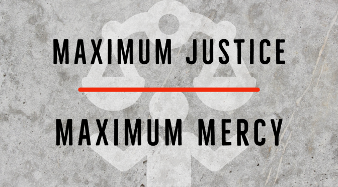 Maximum Justice v. Maximum Mercy weighted in a balance