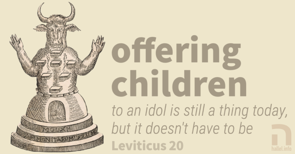 Torah reading Kedoshim: Leviticus 20. Drawing of the pagan deity Molech with the tagline "offering children is still a thing today, but it doesn't have to be."