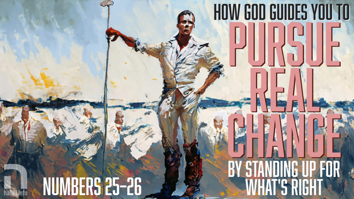 How God guides you to pursue real change by standing up for what's right (Numbers 25-26). Oil painting style image of a white-clothed man standing while holding a spear.