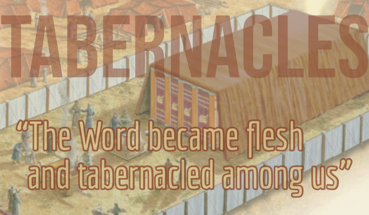 Sukkot (Tabernacles/Booths): "The Word became flesh and dwelled among us"