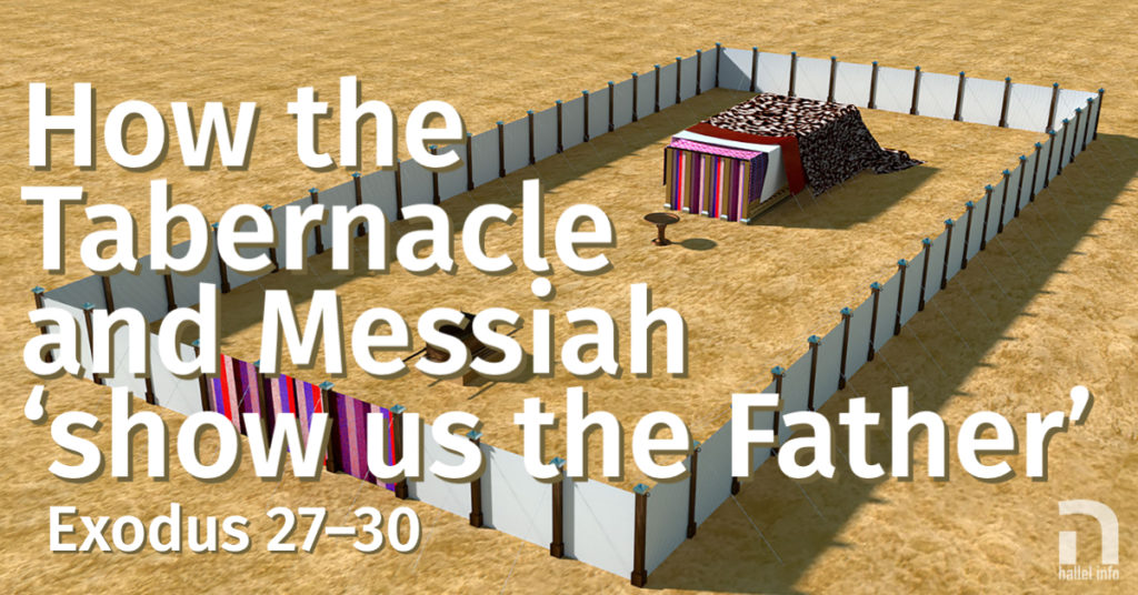 How the Tabernacle and Messiah 'show us the Father' (Exodus 27-30)