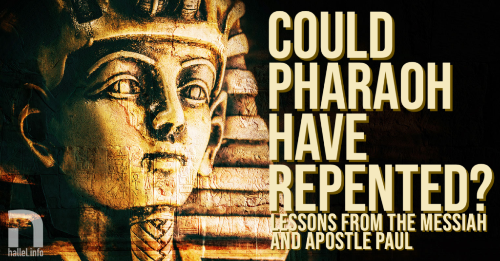 Could Pharaoh have repented? Lessons from the Messiah and apostle Paul
