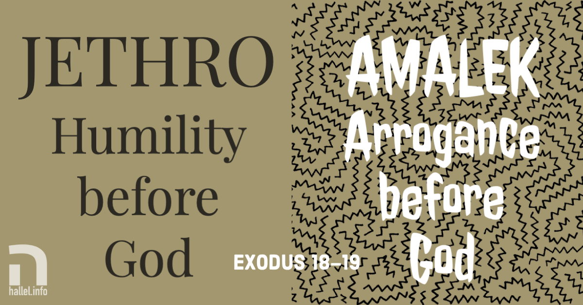 Jethro (Yitro) vs. Amalek: Humility vs. arrogance before God (Exodus 18-19)