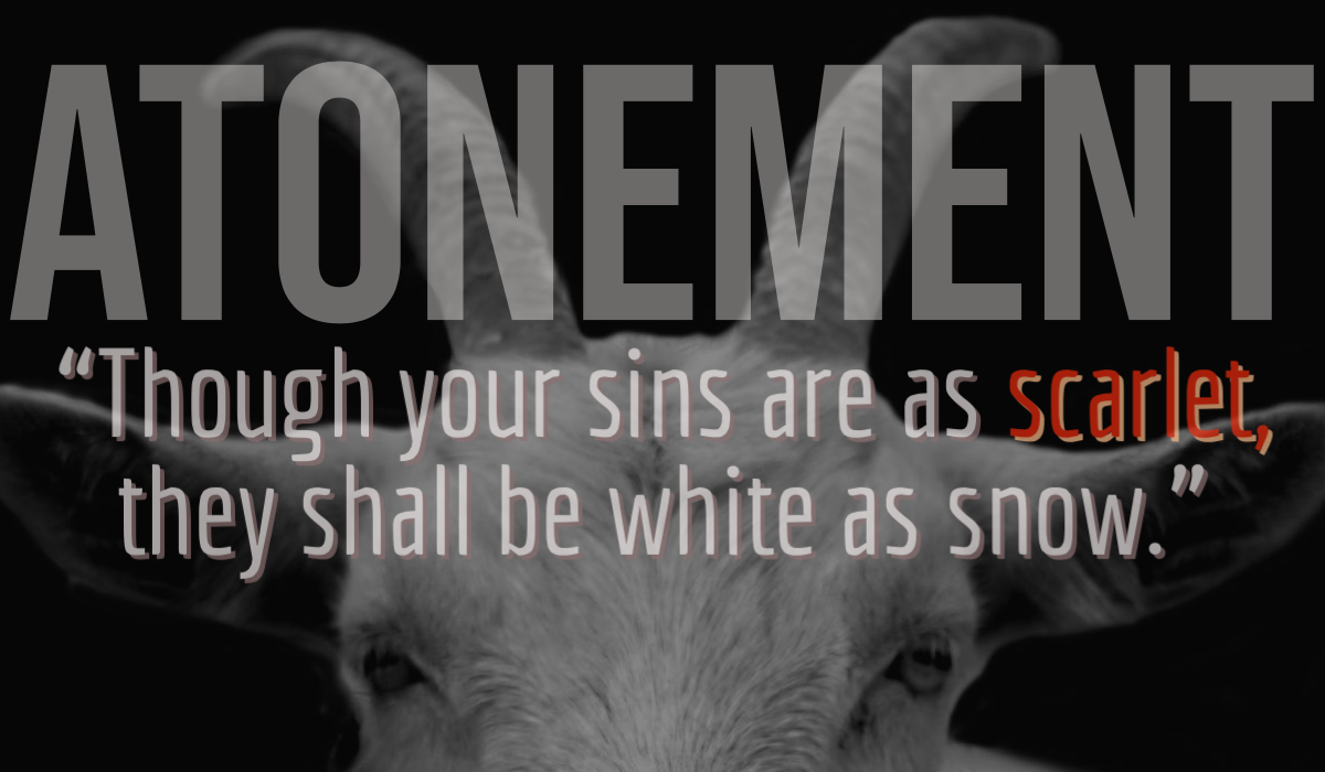 Yom Kippur (Day of Atonement): "Though your sins are as scarlet they shall be as white as snow"